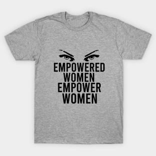 Empowered women empower women T-Shirt